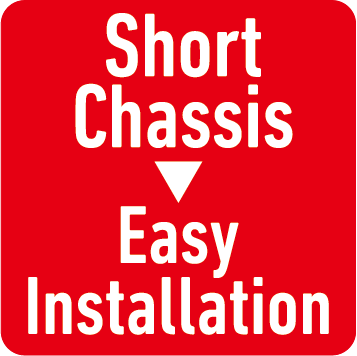 Short Chassis ▶ Easy Installation